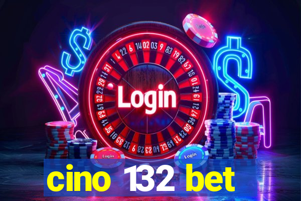 cino 132 bet